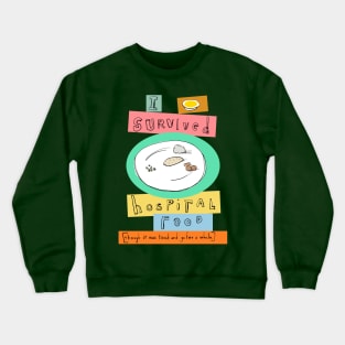 I survived hospital food Crewneck Sweatshirt